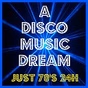 A DISCO MUSIC DREAM - Just 70's 24H logo